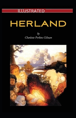 Herland Illustrated by Charlotte Perkins Gilman