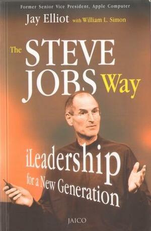 The Steve Jobs Way - iLeadership for a New Generation by Jay Elliot