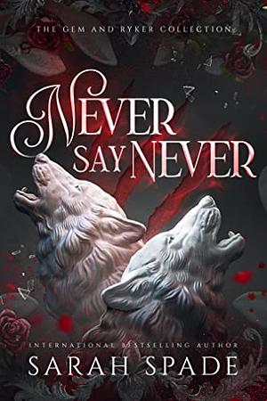 Never Say Never: the Gem and Ryker Collection by Sarah Spade