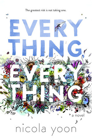 Everything everything  by Nicola Yoon