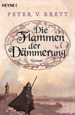 Die Flammen der Dämmerung by Peter V. Brett