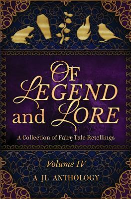 Of Legend and Lore: A Collection of Fairy Tale Retellings by Sam Waterhouse, Renee Frey, M. T. Wilson