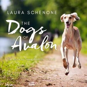 The Dogs of Avalon: The Race to Save Animals in Peril by Laura Schenone