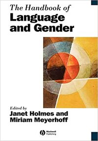 The Handbook of Language and Gender by Janet Holmes, Miriam Meyerhoff