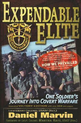 Expendable Elite: One Soldier's Journey Into Covert Warfare by Daniel Marvin