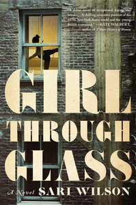 Girl Through Glass by Sari Wilson