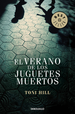 El Verano de los Juguetes Muertos by Toni Hill