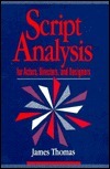 Script Analysis For Actors, Directors, And Designers by James Thomas