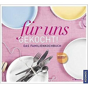 Für uns gekocht!: Das Familienkochbuch by Marlisa Szwillus