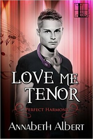 Love Me Tenor by Annabeth Albert