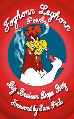 Foghorn Leghorn by Big Bruiser Dope Boy