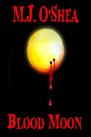 Blood Moon by M.J. O'Shea