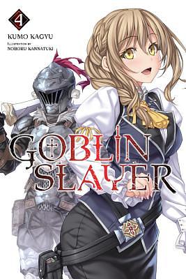 Goblin Slayer, Vol. 4 (Light Novel) by Kumo Kagyu