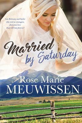 Married by Saturday by Rose Marie Meuwissen