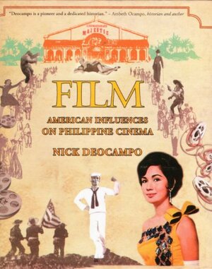Film: American Influences on Philippine Cinema by Nick Deocampo