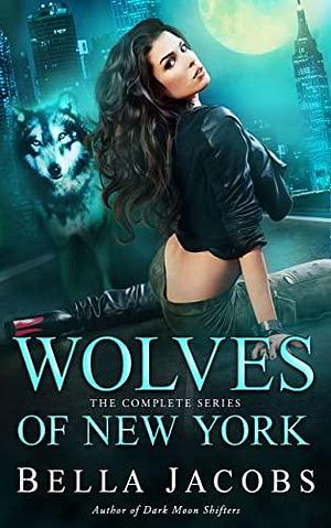 Wolves of New York: The Complete Series by Bella Jacobs, Bella Jacobs