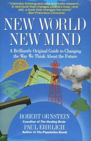 New World, New Mind: Changing the Way We Think to Save Our Future by Robert Evan Ornstein