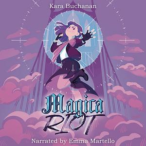 Magica Riot by Kara Buchanan