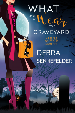 What Not to Wear to a Graveyard by Debra Sennefelder