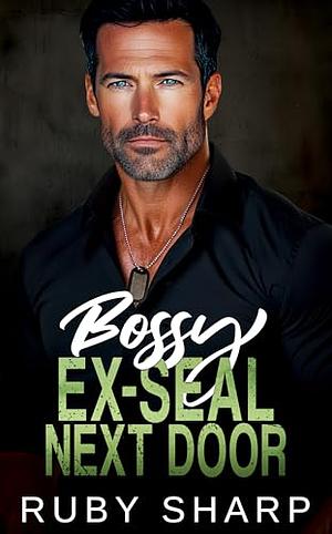 Bossy ex-SEAL next door by Ruby Sharp