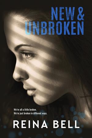 New & Unbroken by Reina Bell