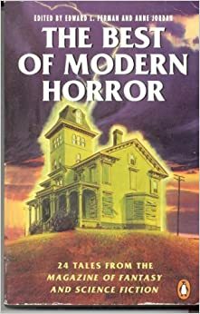 The Best of Modern Horror by Michael Shea, Robert Aickman, Robert Bloch, Lisa Tuttle, Stephen King, Bob Leman, Edward L. Ferman, Anne Jordan, Patricia Ferrara