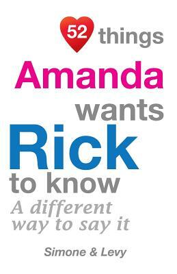 52 Things Amanda Wants Rick To Know: A Different Way To Say It by Levy, J. L. Leyva, Simone