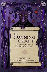 The Cunning Craft: A Torturous Path of the Wise Art by Nicholaj De Mattos Frisvold