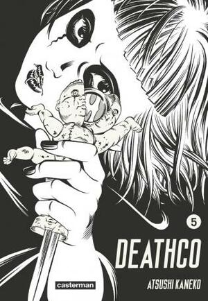 Deathco Tome 5, Volume 5 by Atsushi Kaneko