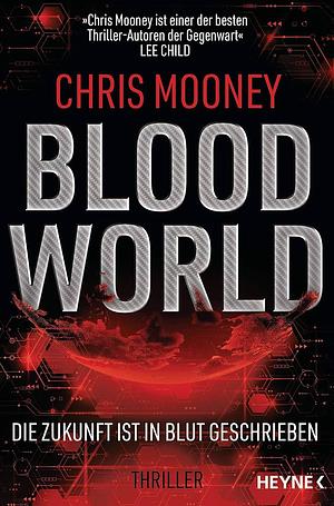 Blood World - Die Zukunft ist in Blut geschrieben by Chris Mooney