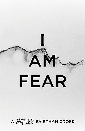 I Am Fear by Ethan Cross