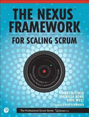 The Nexus Framework for Scaling Scrum: Continuously Delivering an Integrated Product with Multiple Scrum Teams by Patricia Kong, Kurt Bittner, Dave West