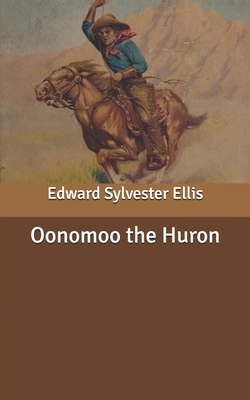 Oonomoo the Huron by Edward Sylvester Ellis