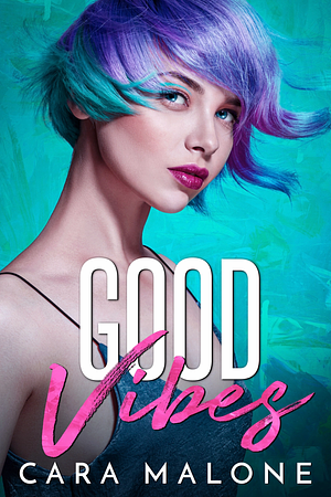 Good Vibes by Cara Malone