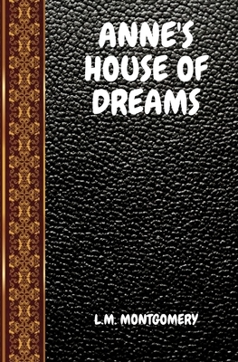 Anne's House of Dreams: By L.M. Montgomery by L.M. Montgomery, L.M. Montgomery, Classic Books