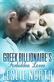 Greek Billionaire's Forbidden Lover by Leslie North