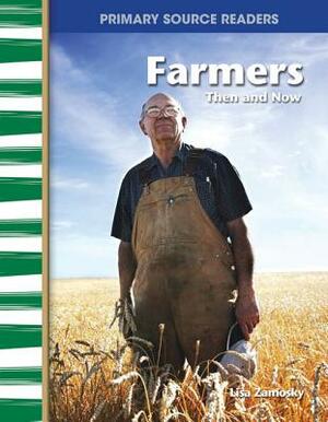Farmers Then and Now (Library Bound) (My Community Then and Now) by Lisa Zamosky