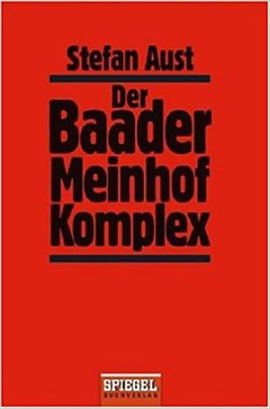 Der Baader Meinhof Komplex by Stefan Aust