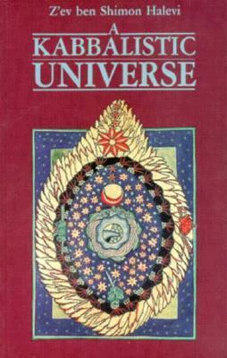 A Kabbalistic Universe by Z'ev Ben Shimon Halevi