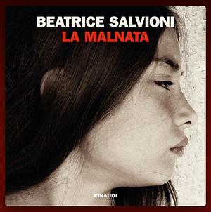La malnata by Beatrice Salvioni