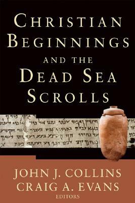 Christian Beginnings and the Dead Sea Scrolls by 