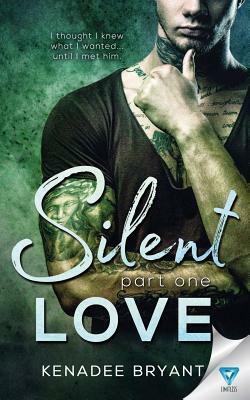 Silent Love: Part 1 by Kenadee Bryant