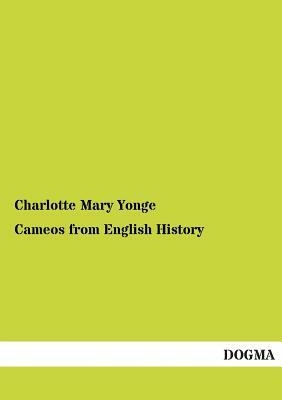 Cameos from English History by Charlotte Mary Yonge