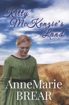 Kitty McKenzie's Land by AnneMarie Brear