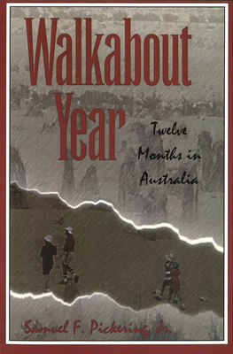 Walkabout Year: Twelve Months in Australia by Sam Pickering