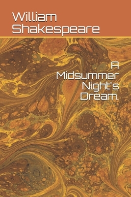 A Midsummer Night's Dream. by William Shakespeare