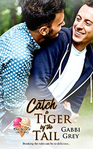 Catch a Tiger by the Tail (One Scoop or Two) by Gabbi Grey