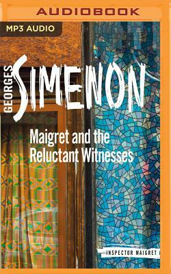 Maigret and the Reluctant Witnesses by Georges Simenon