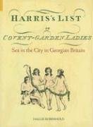 Harris's List of Covent Garden Ladies: Sex in the City in Georgian Britain (Revealing History) by Hallie Rubenhold