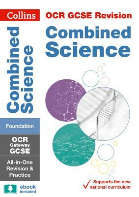 Collins OCR GCSE Revision: Combined Science: Combined Science Foundation OCR Gateway GCSE All-In-One Revision & Practice by Collins UK